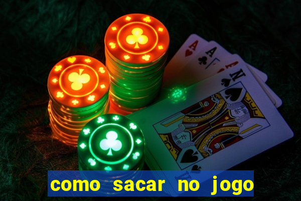 como sacar no jogo do tigrinho